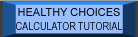 Healthy Choices Calculator Tutorial